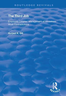 [8a982] ~F.u.l.l.~ !D.o.w.n.l.o.a.d! The Third Job: Employed Couples' Management of Household Work Contradictions - Gurjeet K. Gill *ePub~
