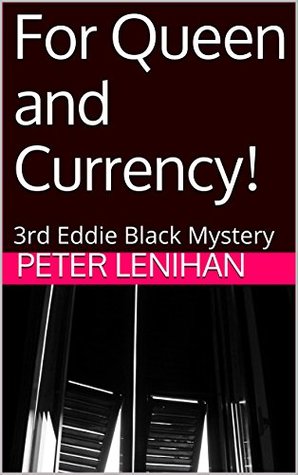 [c5440] ^R.e.a.d* For Queen and Currency!: 3rd Eddie Black Mystery - Peter Lenihan #P.D.F@