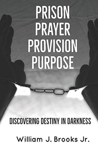 [ffa89] @Full~ #Download~ Prison Prayer Provision Purpose: Discovering Destiny in Darkness - William J. Brooks Jr. !P.D.F!