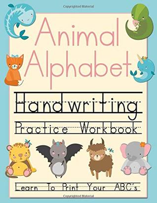[88f41] ^Full! %Download~ Animal Alphabet Handwriting Practice Workbook: Learn To Print Your ABC's - Wilder Grace Books !e.P.u.b^