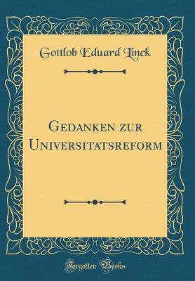[19c7c] ^Download~ Gedanken Zur Universitatsreform (Classic Reprint) - Gottlob Eduard Linck #e.P.u.b%