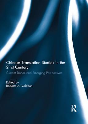 [ab642] @Read! #Online~ Chinese Translation Studies in the 21st Century: Current Trends and Emerging Perspectives - Roberto A Valdeon @ePub*