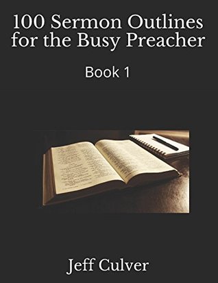 3d099] @D.o.w.n.l.o.a.d* 100 Sermon Outlines for the Busy Preacher: Book 1 (Easy Sermon Outlines) - Jeff Culver %PDF@