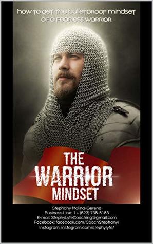 [482e4] @R.e.a.d~ The Warrior Mindset: How to get the Bulletproof mindset of a Fearless Warrior - Stephany Molina-Gerena *e.P.u.b%