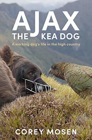 [a6437] @Download! Ajax the Kea Dog: A Working Dog's Life in the High Country - Corey Mosen ~PDF%