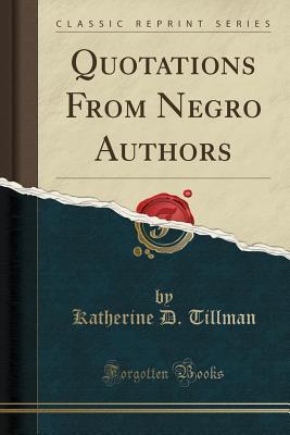 0c4e0] @D.o.w.n.l.o.a.d* Quotations from Negro Authors (Classic Reprint) - Katherine D. Tillman #PDF!
