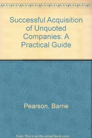 [6c65c] *Read! @Online^ Successful Acquisition of Unquoted Companies: A Practical Guide - Barrie Pearson ^e.P.u.b@