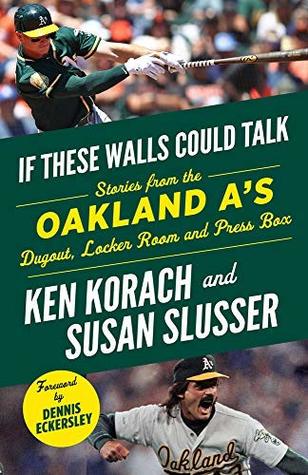 [3277b] %F.u.l.l.# *D.o.w.n.l.o.a.d~ If These Walls Could Talk: Oakland A's: Stories from the Oakland A's Dugout, Locker Room, and Press Box - Ken Korach @P.D.F!