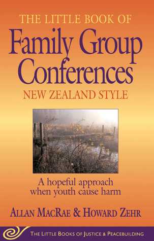 [65e00] !F.u.l.l.@ ^D.o.w.n.l.o.a.d@ Little Book of Family Group Conferences New Zealand Style: A Hopeful Approach When Youth Cause Harm - Allan Macrae ~ePub~