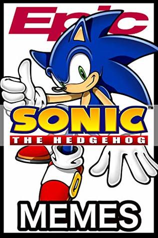 39c01] ~D.o.w.n.l.o.a.d^ Epic Sonic The Hedgehog Memes: Sonic Jokes, Comics, Cartoons, Anime and Memes - Fred West %P.D.F#
