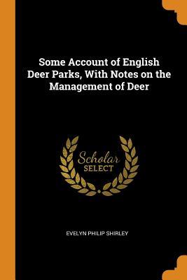 [f4a13] ^Download% Some Account of English Deer Parks, with Notes on the Management of Deer - Evelyn Philip Shirley %PDF%