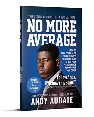 [27bff] ~Full! ^Download% NO MORE AVERAGE: How to Take Control of Your Mindset, Overcome Fear, Reach Peak Performance and Achieve Your Goals - Andy Audate ^PDF@