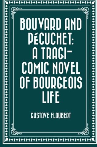 [fd816] ~Full* ^Download! Bouvard and Pécuchet: A Tragi-comic Novel of Bourgeois Life - Gustave Flaubert !PDF!