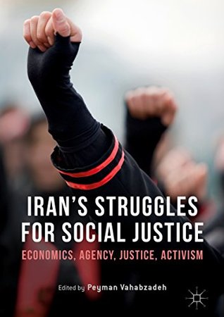 1ad21] @D.o.w.n.l.o.a.d! Iran’s Struggles for Social Justice: Economics, Agency, Justice, Activism - Peyman Vahabzadeh @P.D.F%