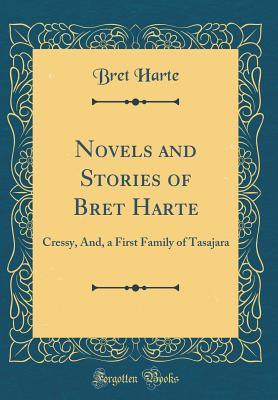 [9ee0e] !F.u.l.l.~ ^D.o.w.n.l.o.a.d% Novels and Stories of Bret Harte: Cressy, And, a First Family of Tasajara (Classic Reprint) - Bret Harte %ePub#