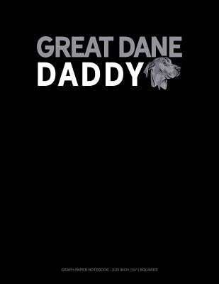 a4f96] %D.o.w.n.l.o.a.d* Great Dane Daddy: Graph Paper Notebook - 0.25 Inch (1/4) Squares -  @ePub*