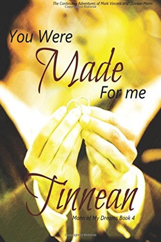 [5052b] *F.u.l.l.* ~D.o.w.n.l.o.a.d* You Were Made For Me: The Continuing Adventures of Mark Vincent and Quinton Mann (Mann of My Dreams) (Volume 4) - Tinnean T'Leyte ~ePub*