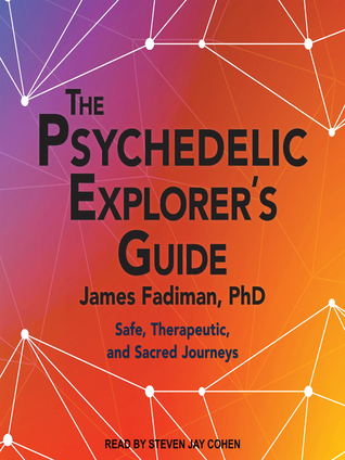 [4a1fb] ~R.e.a.d~ The Psychedelic Explorer's Guide: Safe, Therapeutic, and Sacred Journeys - James Fadiman !P.D.F!