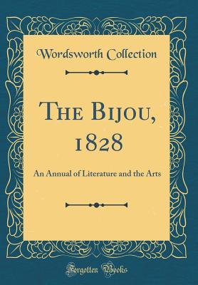 [9028d] !R.e.a.d# The Bijou, 1828: An Annual of Literature and the Arts (Classic Reprint) - Wordsworth Collection ^PDF*