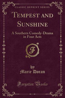 [9a5f6] #R.e.a.d% ~O.n.l.i.n.e@ Tempest and Sunshine: A Southern Comedy-Drama in Four Acts (Classic Reprint) - Marie Doran ~P.D.F@