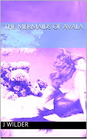 [e42e6] @F.u.l.l.! %D.o.w.n.l.o.a.d~ The Mermaids of Avala (Twilight Moon Series Book 3) - J Wilder ~P.D.F%