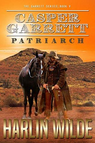 [ab5cf] %F.u.l.l.^ ^D.o.w.n.l.o.a.d# CASPER GARRETT: Patriarch (The Garrett Series Book 5) - Harlin Wilde ^e.P.u.b!