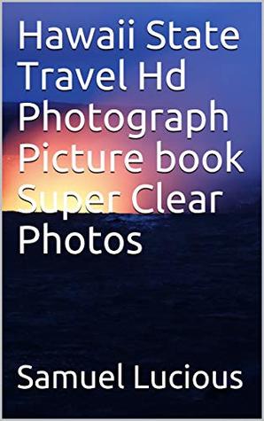[da199] *F.u.l.l.! %D.o.w.n.l.o.a.d~ Hawaii State Travel Hd Photograph Picture book Super Clear Photos - Samuel Lucious %PDF#