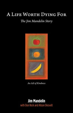 [d6b5e] *Download@ A Life Worth Dying For: The Jim Mandelin Story - Don Rock ^PDF*