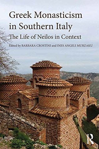 [f7534] #Read# %Online@ Greek Monasticism in Southern Italy: The Life of Neilos in Context - Barbara Crostini !P.D.F%