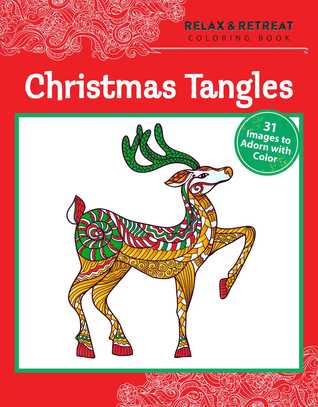 [92353] ~R.e.a.d* #O.n.l.i.n.e^ Relax and Retreat Coloring Book: Christmas Tangles: 31 Images to Adorn with Color - Racehorse Publishing ~ePub#