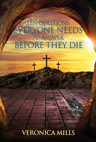 f34c2] #D.o.w.n.l.o.a.d# Ten Questions Everyone Needs to Answer Before They Die - Veronica Mills #e.P.u.b^