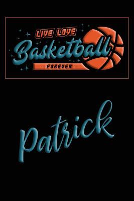 [e76c2] ^Read~ ~Online% Live Love Basketball Forever Patrick: Lined Journal College Ruled Notebook Composition Book Diary - Mark Baldridge ~PDF~