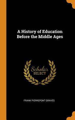 [4b1a2] %Read@ A History of Education Before the Middle Ages - Frank Pierrepont Graves ^ePub^