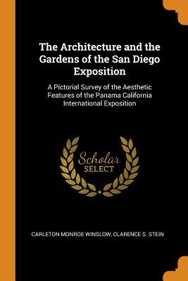 [66f50] #Read^ @Online~ The Architecture and the Gardens of the San Diego Exposition: A Pictorial Survey of the Aesthetic Features of the Panama California International Exposition - Carleton Monroe Winslow @e.P.u.b^