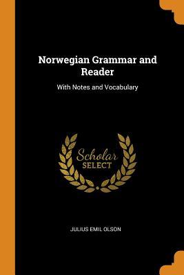 [97e17] ^Download% Norwegian Grammar and Reader: With Notes and Vocabulary - Julius Emil Olson %ePub%