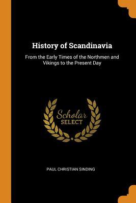 [5f5c3] @Read@ @Online# History of Scandinavia: From the Early Times of the Northmen and Vikings to the Present Day - Paul Christian Sinding ^e.P.u.b*