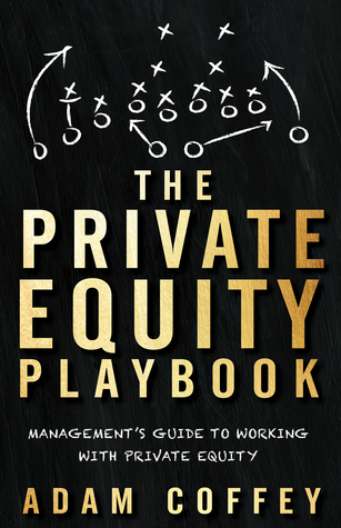 [7c7c1] *Read@ The Private Equity Playbook: Management’s Guide to Working With Private Equity - Adam Coffey !e.P.u.b^