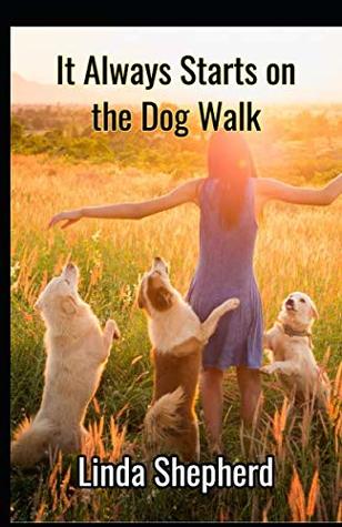 [c29d4] *Full% #Download! It Always Starts on the Dog Walk (Stories from the dog community) - Linda Shepherd ^PDF#