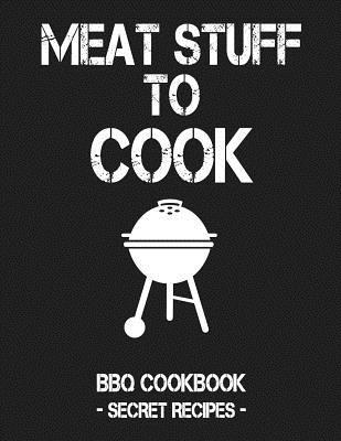 [c97d0] %Read~ ^Online^ Meat Stuff to Cook: Grey BBQ Cookbook - Secret Recipes for Men - Pitmaster Bbq !ePub~