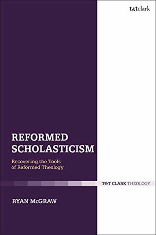 [dbe5f] #Read^ Reformed Scholasticism: Recovering the Tools of Reformed Theology - Ryan McGraw !P.D.F@