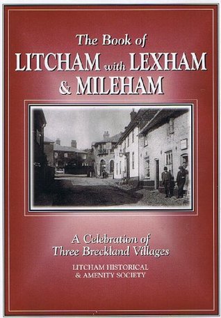 [6c7a8] ^Read* The Book of Litcham with Lexham and Mileham: A Celebration of Three Breckland Villages (Community History Series) - Litcham Historical & Amenity Society %e.P.u.b@