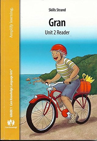 [816e6] #Read~ %Online~ Grade 1 Core Knowledge Language Arts Skills Strand Gran Unit 2 Reader - Core Knowledge #P.D.F%