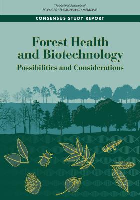 [f9237] *R.e.a.d~ ^O.n.l.i.n.e# Forest Health and Biotechnology: Possibilities and Considerations - The National Academies of Sciences Engineering and Medicine ^e.P.u.b~