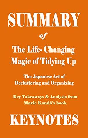 [41617] @R.e.a.d@ #O.n.l.i.n.e% Summary of The Life-Changing Magic of Tidying Up- The Japanese Art of Decluttering and Organizing: Key Takeaways & Analysis from Marie Kondō's book - Key Notes ^PDF@