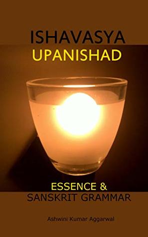 43584] #D.o.w.n.l.o.a.d! Ishavasya Upanishad: Essence and Sanskrit Grammar - Ashwini Kumar Aggarwal ^PDF#