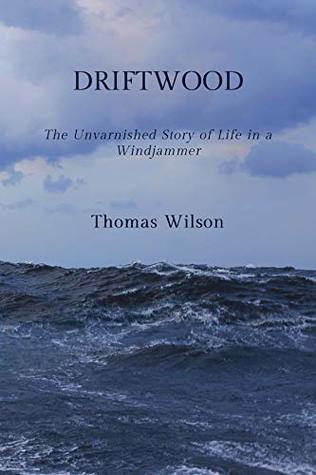 [f41d3] ^R.e.a.d@ Driftwood: The Unvarnished Story of Life in a Windjammer - Thomas Wilson %P.D.F@