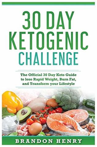 [864df] ~R.e.a.d% 30 Day Keto Challenge: The Official 30 Day Keto Guide to lose Rapid Weight, Burn Fat, and Transform your Lifestyle - Brandon Henry *ePub%