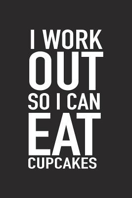 [62b66] #Read% *Online# I Workout So I Can Eat Cupcakes: A 6x9 Inch Matte Softcover Journal Notebook with 120 Blank Lined Pages and a Funny Gym Training Foodie Cover Slogan -  %PDF*