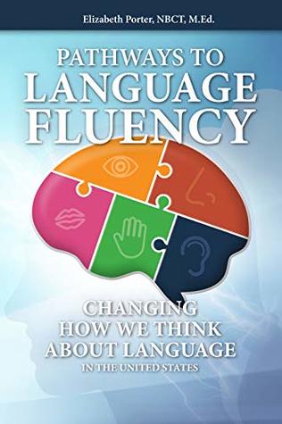 [5e2ff] !Full~ ^Download# Pathways to Language Fluency: Changing How We Think About Language in the United States. - Elizabeth Porter %ePub~