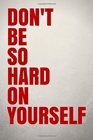 [6f884] @R.e.a.d# *O.n.l.i.n.e% Don't Be So Hard On Yourself: Motivational notebook, journal notebook, positive thinking, diary notebook, goal digger -  @ePub#